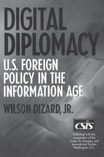 Cover image for Digital Diplomacy: U.S. Foreign Policy in the Information Age