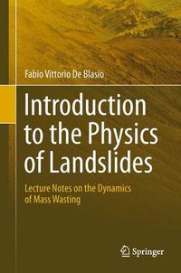 Cover image for Introduction to the Physics of Landslides: Lecture notes on the dynamics of mass wasting