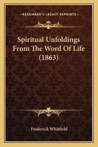 Cover image for Spiritual Unfoldings from the Word of Life (1863)
