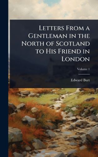 Cover image for Letters From a Gentleman in the North of Scotland to His Friend in London