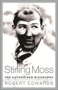 Cover image for Stirling Moss: The Authorised Biography