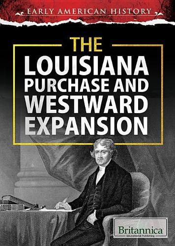 Cover image for The Louisiana Purchase and Westward Expansion