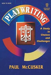 Cover image for Playwriting: A Study in Choices and Challenges