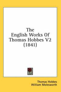 Cover image for The English Works of Thomas Hobbes V2 (1841)