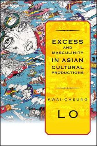 Excess and Masculinity in Asian Cultural Productions