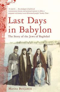 Cover image for Last Days in Babylon: The Story of the Jews of Baghdad