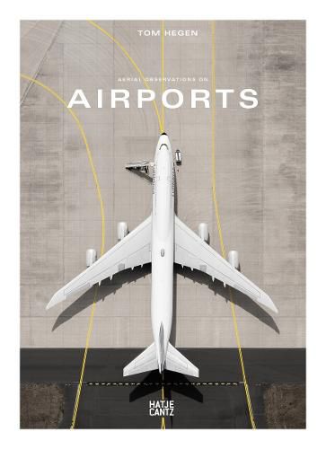 Tom Hegen: Aerial Observations on Airports