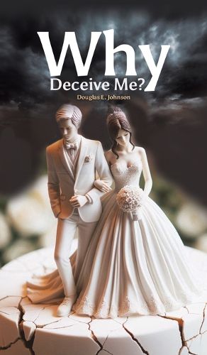 Cover image for Why Deceive Me?