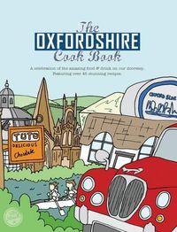 Cover image for The Oxfordshire Cook Book: Celebrating the Amazing Food & Drink on Our Doorstep