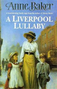 Cover image for A Liverpool Lullaby: A moving saga of love, freedom and family secrets