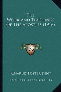 Cover image for The Work and Teachings of the Apostles (1916)