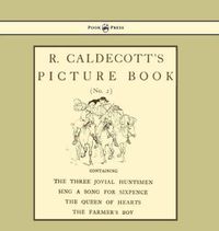 Cover image for R. Caldecott's Picture Book - No. 2 - Containing the Three Jovial Huntsmen, Sing a Song for Sixpence, the Queen of Hearts, the Farmers Boy