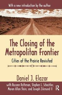 Cover image for The Closing of the Metropolitan Frontier: Cities of the Prairie Revisited