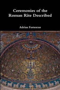 Cover image for Ceremonies of the Roman Rite Described