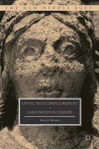 Cover image for Living with Disfigurement in Early Medieval Europe