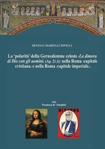 Cover image for La 'polarita' della Gerusalemme celeste La dimora di Dio con gli uomini nella Roma capitale cristiana e nella Nuova Roma capitale imperiale.