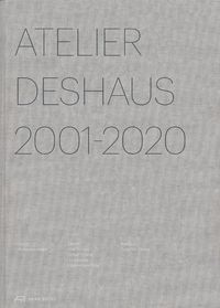 Cover image for Atelier Deshaus 2001-2020