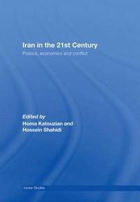 Cover image for Iran in the 21st Century: Politics, Economics & Conflict