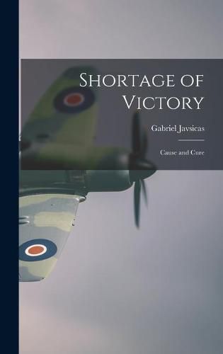 Cover image for Shortage of Victory; Cause and Cure