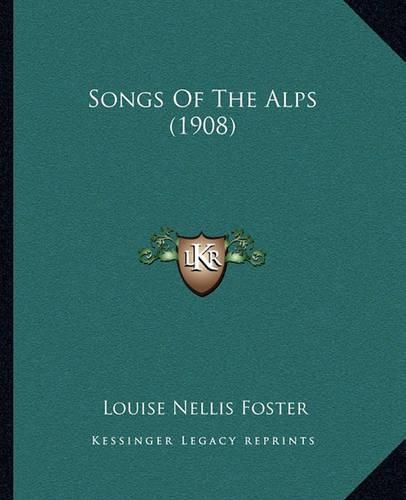 Cover image for Songs of the Alps (1908)