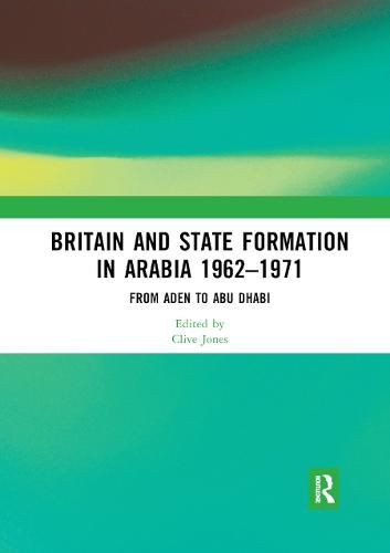 Cover image for Britain and State Formation in Arabia 1962-1971: From Aden to Abu Dhabi