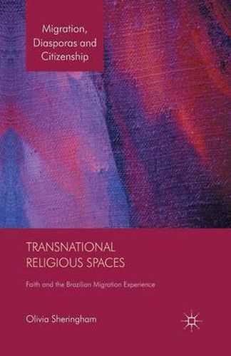 Cover image for Transnational Religious Spaces: Faith and the Brazilian Migration Experience