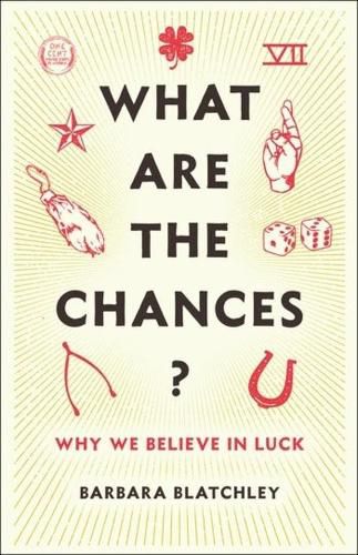 Cover image for What Are the Chances?: Why We Believe in Luck