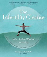 Cover image for The Infertility Cleanse: Detox, Diet and Dharma for Fertility