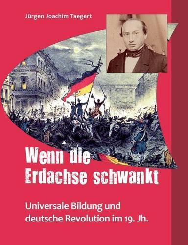 Cover image for Wenn die Erdachse schwankt: Universale Bildung und deutsche Revolution im 19. Jh.