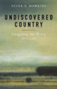 Cover image for Undiscovered Country: Imagining the World to Come