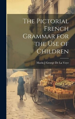 Cover image for The Pictorial French Grammar for the Use of Children