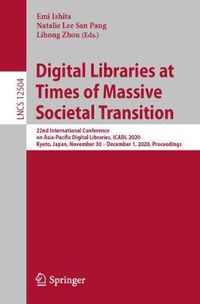 Cover image for Digital Libraries at Times of Massive Societal Transition: 22nd International Conference on Asia-Pacific Digital Libraries, ICADL 2020, Kyoto, Japan, November 30 - December 1, 2020, Proceedings