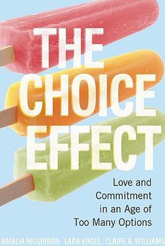 The Choice Effect: Love and Commitment in an Age of Too Many Options