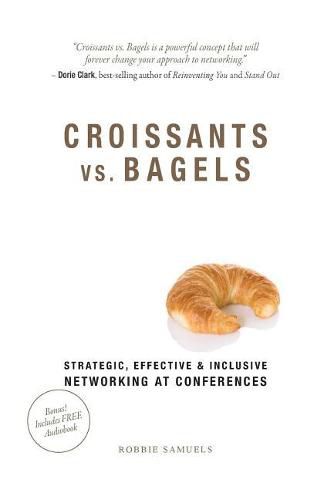 Cover image for Croissants vs. Bagels: Strategic, Effective, and Inclusive Networking at Conferences