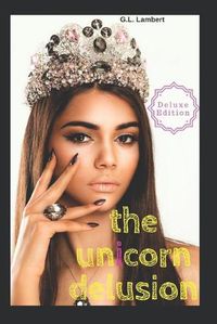 Cover image for The Unicorn Delusion: How To Kill Your Inner Basic B