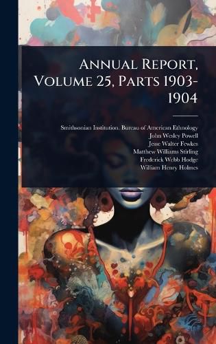 Cover image for Annual Report, Volume 25, Parts 1903-1904