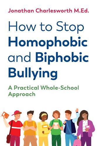 Cover image for How to Stop Homophobic and Biphobic Bullying: A Practical Whole-School Approach