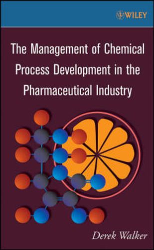 Cover image for The Management of Chemical Process Development in the Pharmaceutical Industry