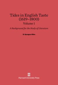 Cover image for Allen, B. Sprague: Tides in English Taste (1619-1800). Volume 1