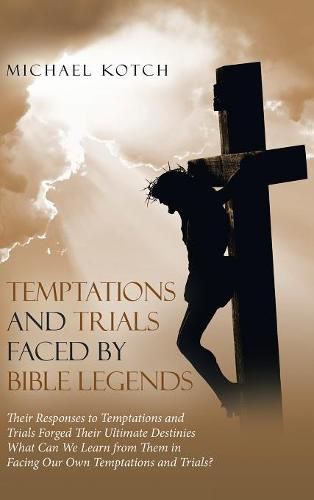 Cover image for Temptations and Trials Faced by Bible Legends