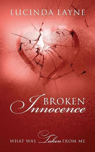 Cover image for Broken Innocence: What Was Taken From Me