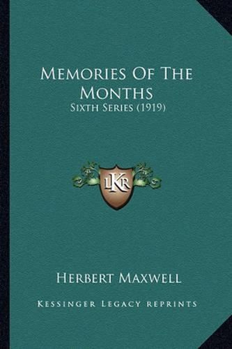 Memories of the Months Memories of the Months: Sixth Series (1919) Sixth Series (1919)