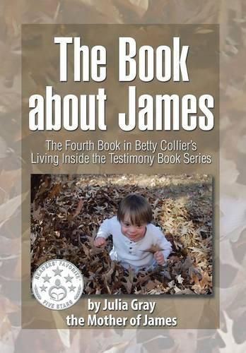 The Book about James: The Fourth Book in Betty Collier's Living Inside the Testimony Book Series