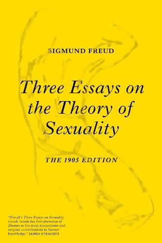 Three Essays on the Theory of Sexuality: The 1905 Edition