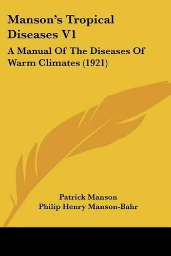 Cover image for Manson's Tropical Diseases V1: A Manual of the Diseases of Warm Climates (1921)