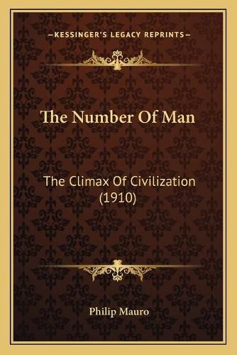Cover image for The Number of Man: The Climax of Civilization (1910)