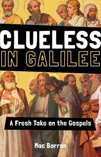 Cover image for Clueless in Galilee: A Fresh Take on the Gospels