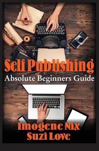 Cover image for Self Publishing: Absolute Beginners Guide