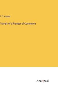 Cover image for Travels of a Pioneer of Commerce