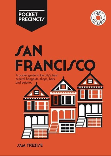 Cover image for San Francisco Pocket Precincts: A Pocket Guide to the City's Best Cultural Hangouts, Shops, Bars and Eateries